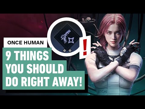 Once Human – 9 Things You Should Do Right Away!