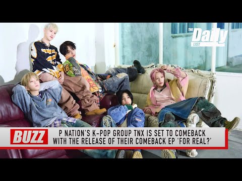 P NATION's TNX talks new comeback EP 'For Real?' and embracing the future | THE DAILY LIST