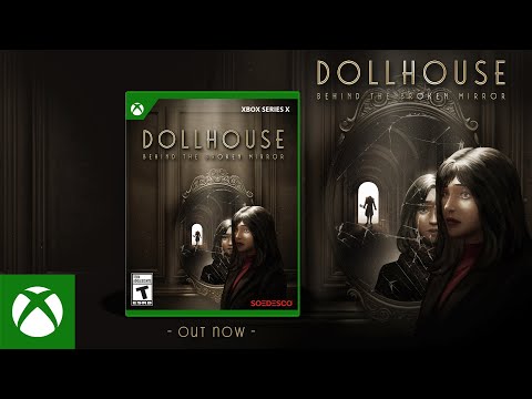 Dollhouse: Behind The Broken Mirror – Launch Trailer | Xbox Series X|S